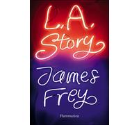 L.A. Story - James Frey - Flammarion - broché - Roman