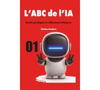L’ABC de l’IA: Guide pratique et réflexions éthiques