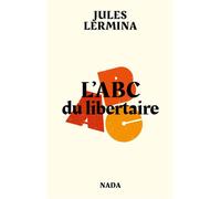 L’ABC du libertaire - Jules Lermina - Nada - broché - Essai