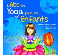 L ABC DU YOGA POUR LES ENFANTS 67 POSTURES RIGOLOTES ET VOILA QUE J APPRENDS L: 67 POSTURES RIGOLOTES, ET VOILA QUE J'APPRENDS L'ALPHABET ET LE YOGA EN M'AMUSAN