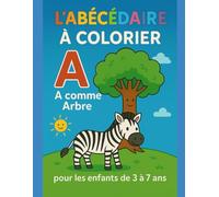 L’ABÉCÉDAIRE À COLORIER - Pour les enfants de 3 à 7 ans: Livre de coloriage enfants