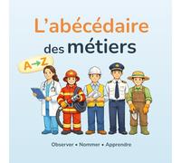 L’abécédaire des métiers: Un imagier illustré pour découvrir l'alphabet des métiers, de A à Z