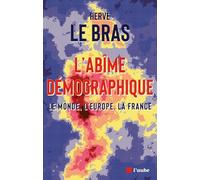 L’abîme démographique: Le monde, l'Europe, la France