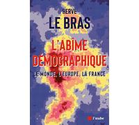 L’abîme démographique - Le monde, l'Europe, la France - Hervé Le Bras - L'aube Eds De - broché - Essai