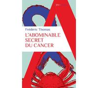 L’abominable secret du cancer - Frédéric Thomas - Alpha / Humensis - broché - Guide