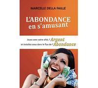 L’ABONDANCE EN S’AMUSANT: Jouez avec votre Allié, l’argent et installez-vous dans le flux de l’abondance