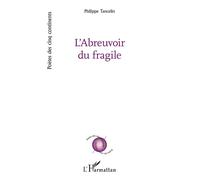 L’Abreuvoir du fragile - Philippe Tancelin - L'harmattan - broché - Poésie