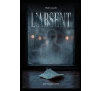 L’ABSENT: Quand disparaître est la seule façon de protéger quelqu'un… et que rester vous transforme en monstre.