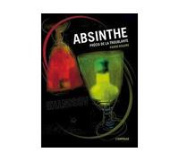 L' Absinthe Précis de la troublante - Pierre Kolaire - L'ampoule Eds - broché - Guide