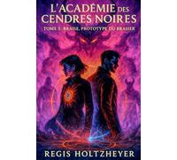 L’Académie des Cendres Noires: Tome III - Braise, Prototype du Brasier
