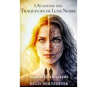 L’Académie des Traqueurs de Lune Noire: Tome 6 - Daywalkers