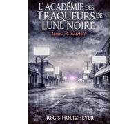 L’Académie des Traqueurs de Lune Noire: Tome 7 - Cinderfall