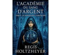 L’Académie du Sang d’Argent: TOME 4 - Les Mirrorsangs d’Obsidienne