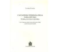 L' Accademia Veneziana Della Fama (1557-1561). Storia, Cultura E Editoria