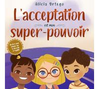 L’acceptation est mon super-pouvoir: Un livre pour enfants sur la diversité et l’égalité