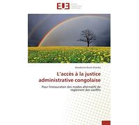 L’accès à la justice administrative congolaise: Pour l'instauration des modes alternatifs de règlement des conflits