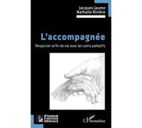 L’accompagnée Jacques Jaume (Auteur), Nathalie Rivière (Auteur)