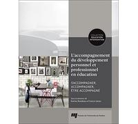 L' accompagnement du développement personnel et professionnel en éducation: S'accompagner, accompagner, être accompagné