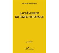L’achèvement du temps historique - Jacques Wajnsztejn - L'harmattan - broché - Essai