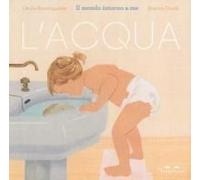 L' Acqua. Il Mondo Intorno A Me