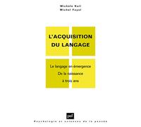 L'acquisition Du Langage - Le Langage En Émergence, De La Naissance À Trois Ans - Le Langage En Développement, Au-Delà De Trois Ans | Occasion