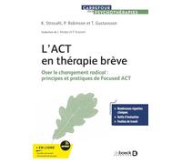 L?Act En Thérapie Brève - Oser Le Changement Radical : Principes Et Pratiques De Focused Act