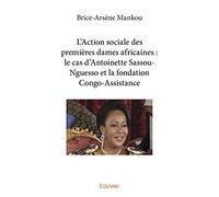 L’Action sociale des premières dames africaines : le cas d’Antoinette Sassou-Nguesso et la fondation Congo-Assistance