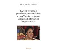 L’Action sociale des premières dames africaines : le cas d’Antoinette Sassou-Nguesso et la fondation Congo-Assistance