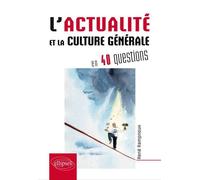 L’actualité et la culture générale contemporaine en 40 questions - René Rampnoux - Ellipses - broché - Guide