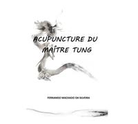 L’ACUPUNCTURE DE MAÎTRE TUNG