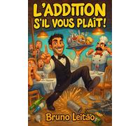 L’addition s’il vous plaît !: Anecdotes d’un serveur au bord de la crise de nerfs. HUMOUR NOIR