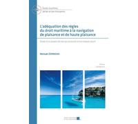 L’adéquation des règles du droit maritime à la navigation de plaisance et de haute plaisance Étude d’un serpent de mer qui accoucha d’une chauve-souris - Michaël Zerrouki - Presses Universitaires D'ai