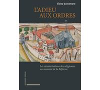 L’adieu aux ordres: Les sécularisations des religieuses au moment de la Réforme