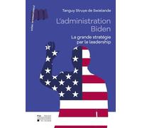 L´ADMINISTRATION BIDEN : LA GRANDE STRATÉGIE PAR LE LEADERSHIP