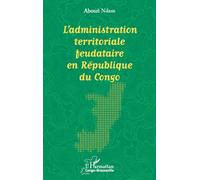 L’administration territoriale feudataire en République du Congo