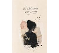 L’adolescence programmée