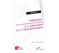 L’adolescent, son environnement familial et sa scolarisation dans le Liban postmoderne
