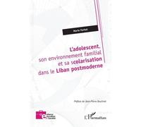 L?Adolescent, Son Environnement Familial Et Sa Scolarisation Dans Le Liban Postmoderne