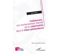 L’adolescent, son environnement familial et sa scolarisation dans le Liban postmoderne - Marie Farhat - L'harmattan - broché - Essai