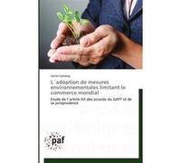 L´adoption de mesures environnementales limitant le commerce mondial C. Castaing (Auteur)