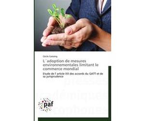 L´adoption de mesures environnementales limitant le commerce mondial C. Castaing (Auteur)