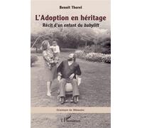 L’Adoption en héritage Récit d’un enfant du babylift - Benoît Thorel - L'harmattan - broché - Récit