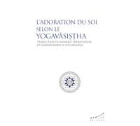 L¿adoration du Soi selon le Yogavasistha