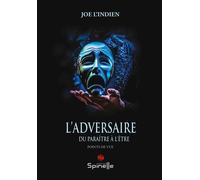 L’Adversaire - Du paraître à l’être - Joe L’indien - Spinelle Eds - broché - Guide
