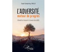 Seydi Sampiring Diallo– L’adversité moteur de progrès: Grandir et réussir à travers les défis–Broché