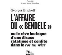 L’affaire du « bendele » Georges Bischoff (Auteur)