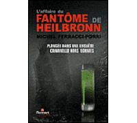 L affaire du fantome de heilbronn Plongée dans une enquête criminelle hors normes - FERRACCI+PORRI-M - Normant Jean-Yves Eds - broché - Récit