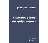 L' Affaire Jésus, un quiproquo ?