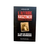 L affaire kasztner Le Juif qui négocia avec Eichmann - LADISLAUS LÖB - Andre Versaille Eds - broché - Récit