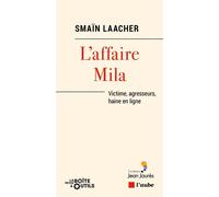 L’affaire Mila - Victime, agresseurs, haine en ligne - Smaïn Laacher - L'aube Eds De - broché - Essai